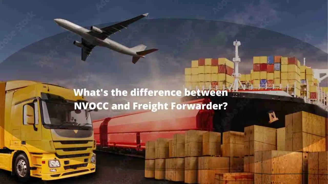 What’s the difference between NVOCC and Freight Forwarder?